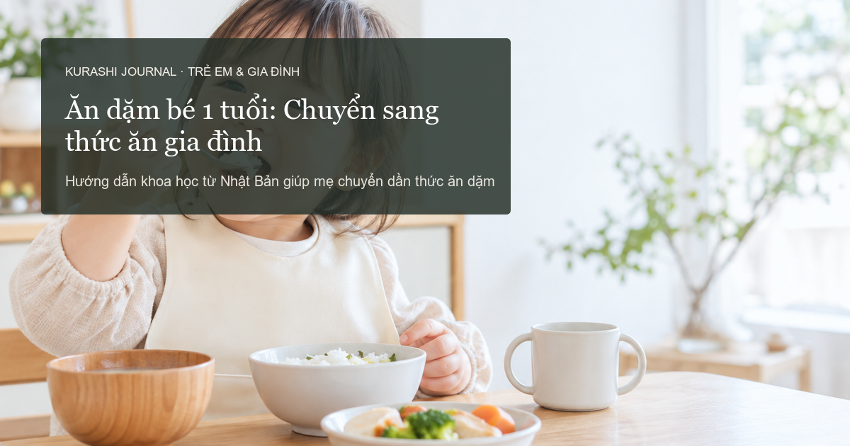 Ăn dặm bé 1 tuổi: Chuyển sang thức ăn gia đình