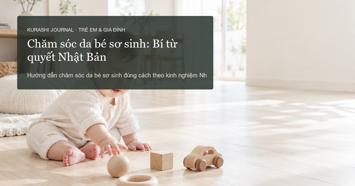Chăm sóc da cho bé sơ sinh: Bí quyết từ Nhật Bản