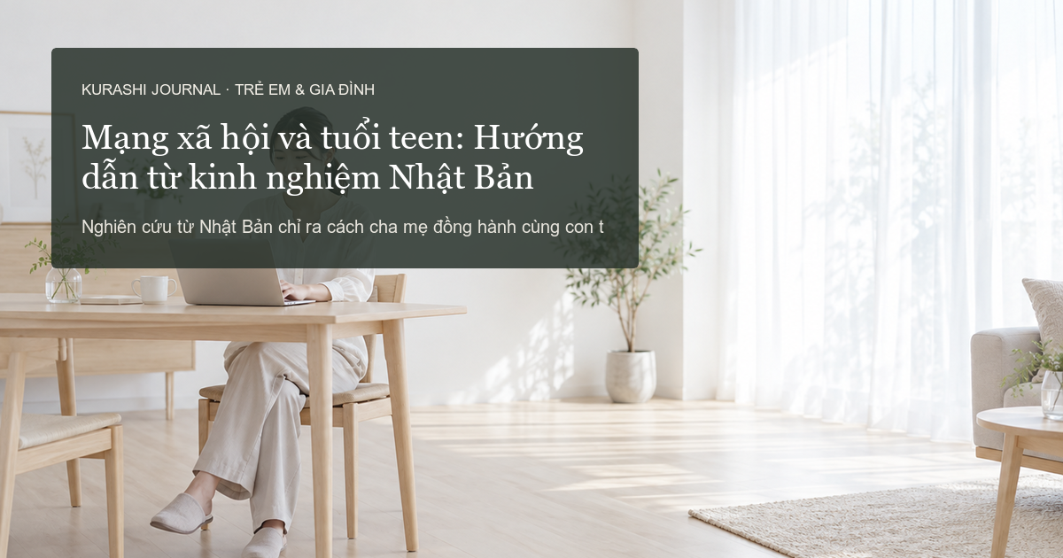 Mạng xã hội và tuổi teen: Hướng dẫn từ kinh nghiệm Nhật Bản